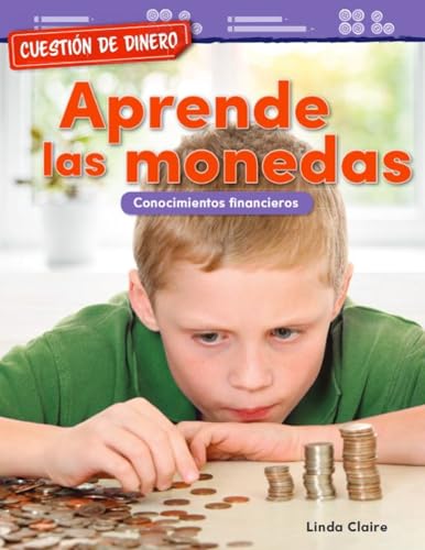 Cuestión de dinero: Aprende las monedas: Conocimientos financieros (Mathematics in the Real World) (Spanish Edition)