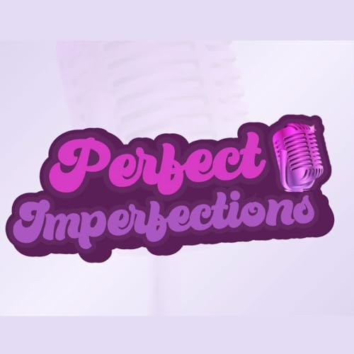 Perfect Imperfections Podcast cover art