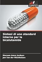 Sintesi di uno standard interno per la bicalutamide (Italian Edition) 6208908922 Book Cover
