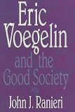 Eric Voegelin and the Good Society
