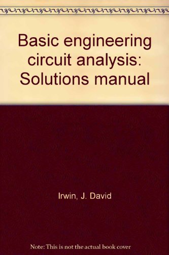 Basic engineering circuit analysis: Solutions manual
