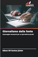 Giornalismo dalla fonte (Italian Edition) 6200727783 Book Cover