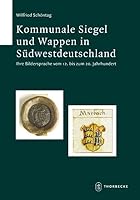 Kommunale Siegel Und Wappen in Sudwestdeutschland: Ihre Bildersprache Vom 12. Bis Zum 20. Jahrhundert 3799552669 Book Cover