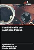 Fondi di caffè per purificare l'acqua