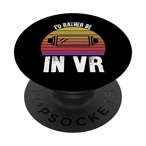 I'd Rather Be In VR Funny Virtual Reality Headset PopSockets Swappable PopGrip