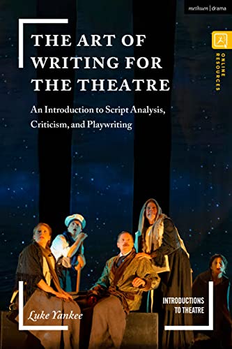 Art of Writing for the Theatre, The: An Introduction to Script Analysis, Criticism, and Playwriting (Introductions to Theatre)