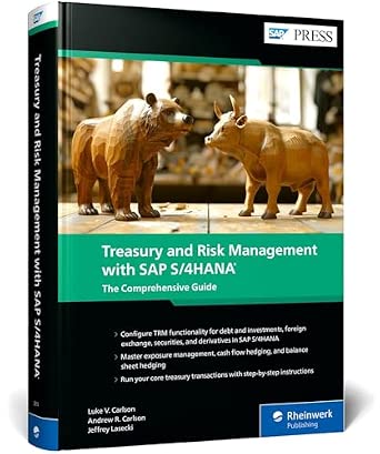 Treasury and Risk Management with SAP S/4HANA: The Comprehensive Guide Treasury and Risk Management with SAP S/4HANA: The Comprehensive Guide book cover