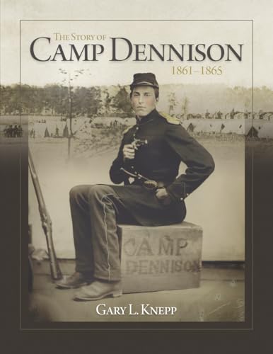 The Story of Camp Dennison – 1861-1865