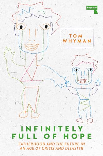 Image of Infinitely Full of Hope: Fatherhood and the Future in an Age of Crisis and Disaster