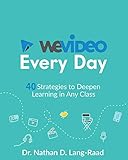 WeVideo Every Day: 40 Strategies to Deepen Learning in Any Class