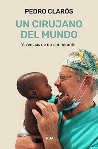 Un cirujano del mundo: Vivencias de un cooperante (Divulgación)
