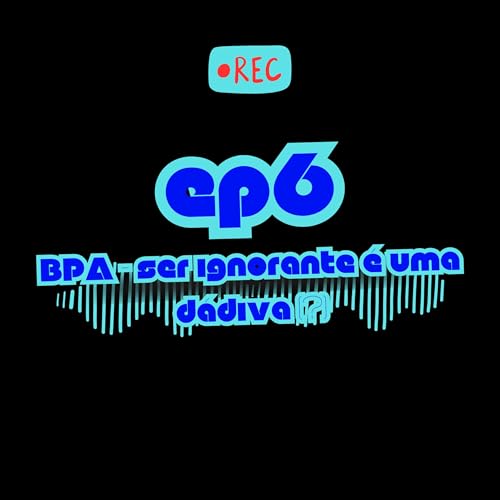 #6 - bpa - ser ignorante &eacute; uma d&aacute;diva (?)