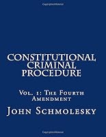 Constitutional Criminal Procedure, Volume 1 1503007154 Book Cover