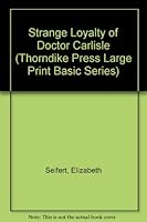 The Strange Loyalty of Dr. Carlisle 0884110265 Book Cover