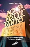 100 volte tanto: Diventa manager della tua vita con il Vangelo (Italian Edition)