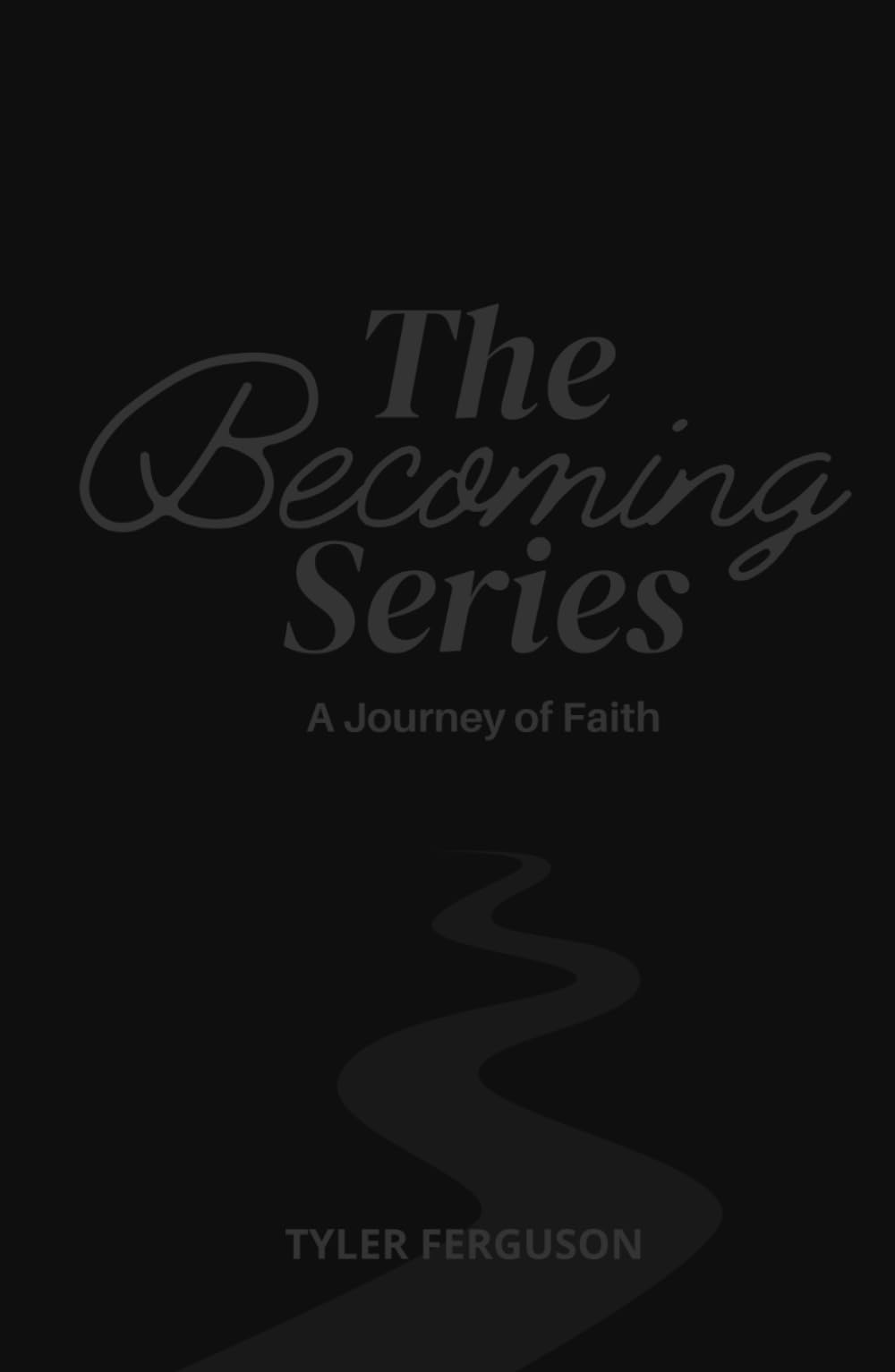 The Becoming Series: A Journey of Faith