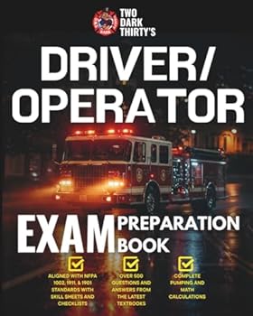 Paperback Two Dark Thirty's Driver/Operator Exam Preparation Book: NFPA 1002, 1901, 1911, Fire Apparatus Driver/Operator Exam Study Guide with Pump Panel Math and Practice Questions Book