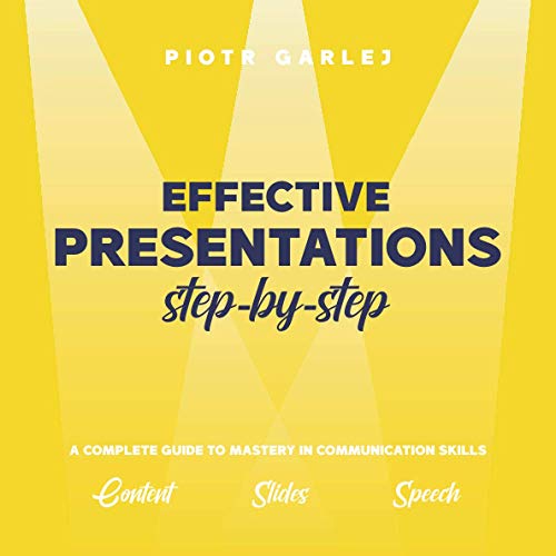 Effective Presentations step-by-step: A Complete Guide to Mastery in Communication Skills