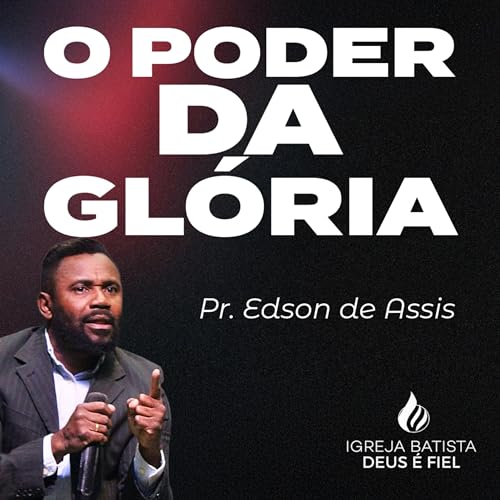 O PODER DA GL&Oacute;RIA | PR. EDSON DE ASSIS