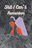 shirin david gib ihm  Shit I Can\'t Remember: shiti can\'t remember for women: size :6x9
