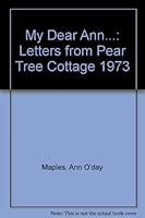 My Dear Ann...: Letters from Pear Tree Cottage 1973 B002P1T2QU Book Cover