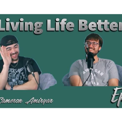 Cameron Amiryar & Connor Bickers | Living Life Better