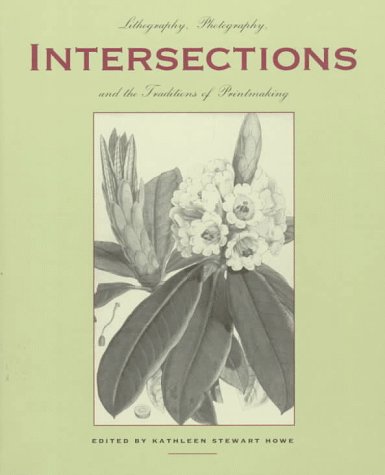 Intersections: Lithography, Photography, and the Traditions of Printmaking