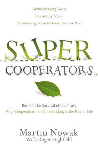 Supercooperators. Martin Nowak with Roger Highfield