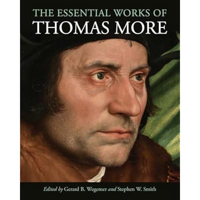 The Essential Works of Thomas More