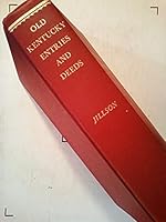 Old Kentucky Entries and Deeds A Complete Index to All of the Earliest Land Entries, Military Warrants, Deeds and Wills of the Commonwealth of Kentucky B00O0G85X4 Book Cover