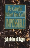 Be Careful What You Call Impossible 0890817456 Book Cover