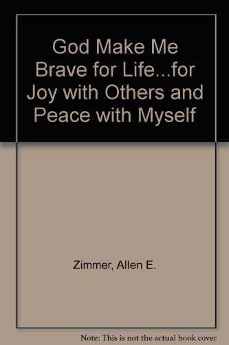 God make me brave for life: For joy with others and peace with myself ...