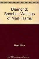 The Diamond: Baseball Writings of Mark Harris 1556113986 Book Cover