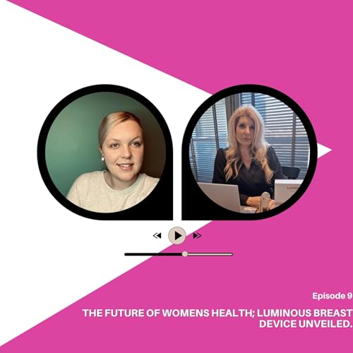 The Future of Women&rsquo;s Health; Luminous Breast Device Unveiled.