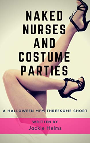 Naked Nurses and Costume Parties: A Halloween MFM Threesome Short