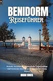 Benidorm Reiseführer 2025/2026: Strände, Nachtleben, Freizeitparks, Tagesausflüge und Geheimtipps an der spanischen Costa Blanca