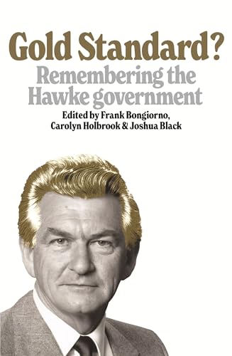 Gold Standard?: Remembering the Hawke government