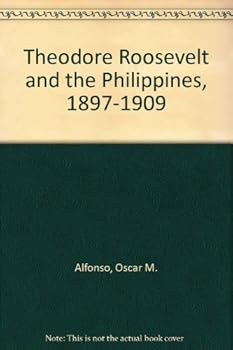 Hardcover Theodore Roosevelt and the Philippines, 1897-1909 Book