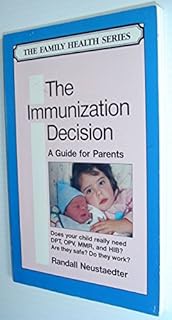 The Immunization Decision: A Guide for Parents