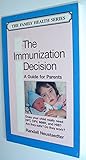 The Immunization Decision: A Guide for Parents