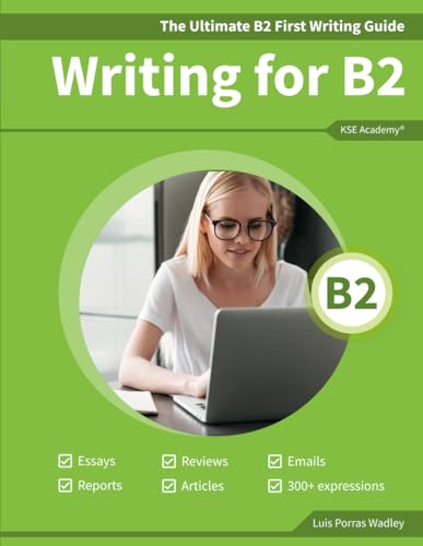 The Ultimate B2 First Writing Guide: 15 B2 Writing Sample Tasks And 300+ Useful Expressions: 2 (Guías De Writing Para Exámenes De Cambridge)