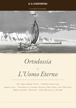 Ortodossia & L’Uomo Eterno: Edizione bilingue italiano/inglese con apparato tomistico e concordanze (Italian Edition)
