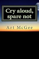 Cry aloud, spare not 1511858567 Book Cover