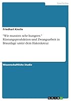 Wir mussten sehr hungern. R�stungsproduktion und Zwangsarbeit in Braunlage unter dem Hakenkreuz 3668000212 Book Cover