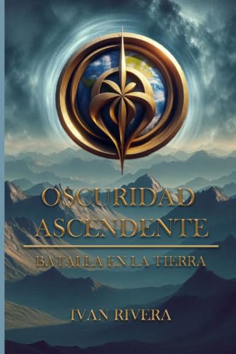 Oscuridad Ascendente: Batalla en la Tierra (Spanish Edition)