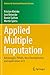 Applied Multiple Imputation: Advantages, Pitfalls, New Developments and Applications in R (Statistics for Social and Behavioral Sciences)