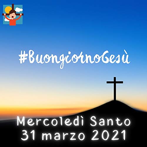 Mercoled&igrave; Santo | 31 marzo 2021