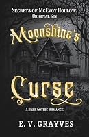 Moonshine's Curse: A Dark Gothic Romance (Secrets of McEvoy Hollow) 1961330350 Book Cover