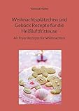 Weihnachtsplätzchen und Gebäck Rezepte für die Heißluftfritteuse: Air Fryer Rezepte...