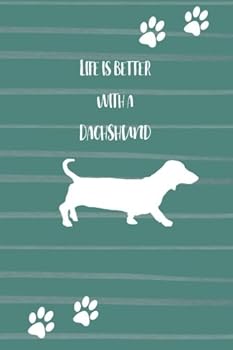 Paperback Life is Better with a Dachshund: Blank and Lined Dog Lover Journal/Notebook for Walking, Sketches, Record Keeping, Training, or Gift Book